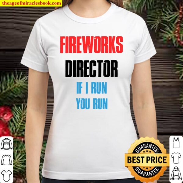 Funny Fireworks Director 4Th Of July Gifts Classic Women T-Shirt