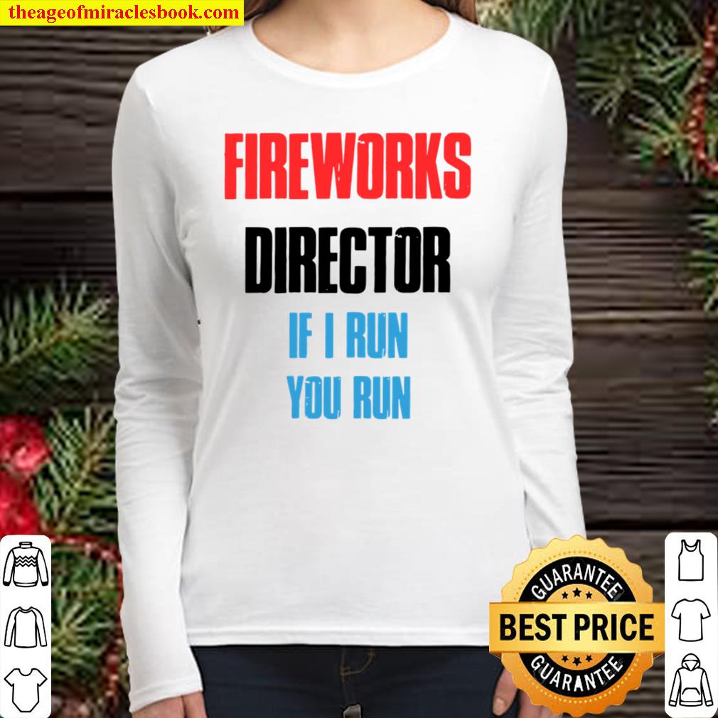 Funny Fireworks Director 4Th Of July Gifts Women Long Sleeved
