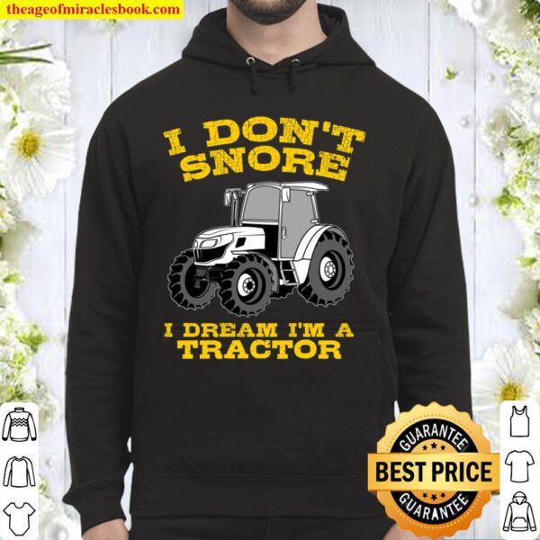 Funny I Don_t Snore Tractor Farmer Gift Hoodie