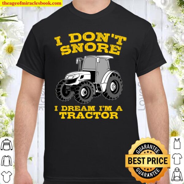 Funny I Don_t Snore Tractor Farmer Gift Shirt