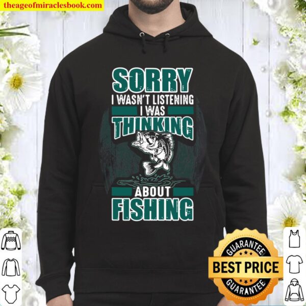 Funny I Was Thinking About Fishing Fishermans Hoodie
