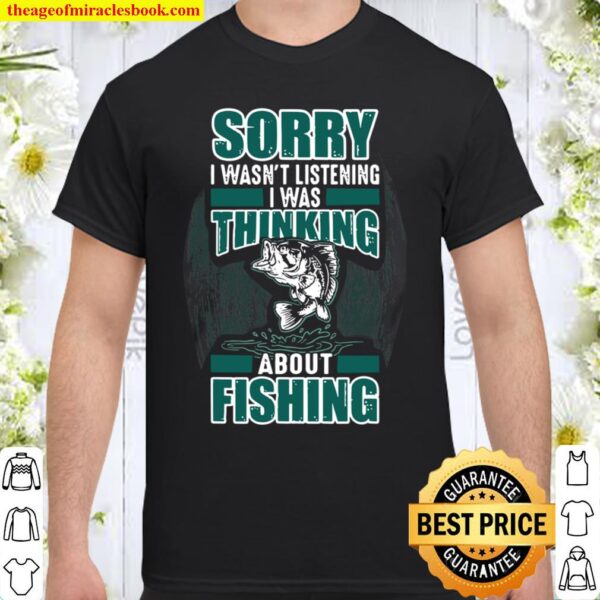 Funny I Was Thinking About Fishing Fishermans Shirt