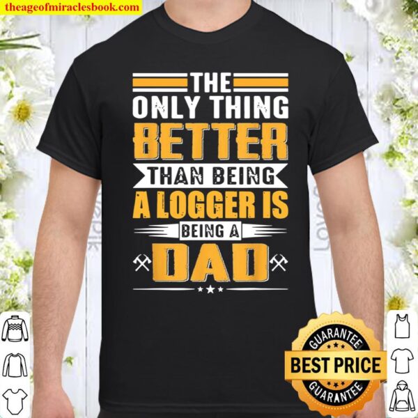 Funny Logger Dad Lumberjack Chainsaw Arborist Trees Shirt