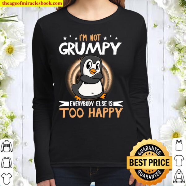 Funny Penguin Not Grumpy Everybody Too Happy Women Long Sleeved