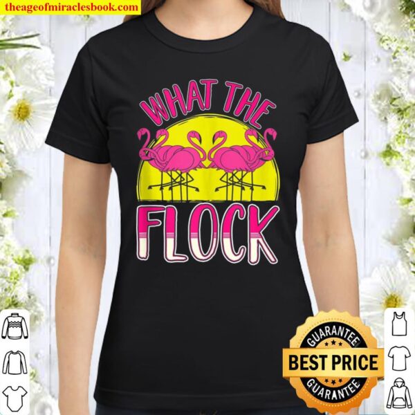 Funny Pink Flamingo What The Flock Summer Beach Birds Classic Women T-Shirt
