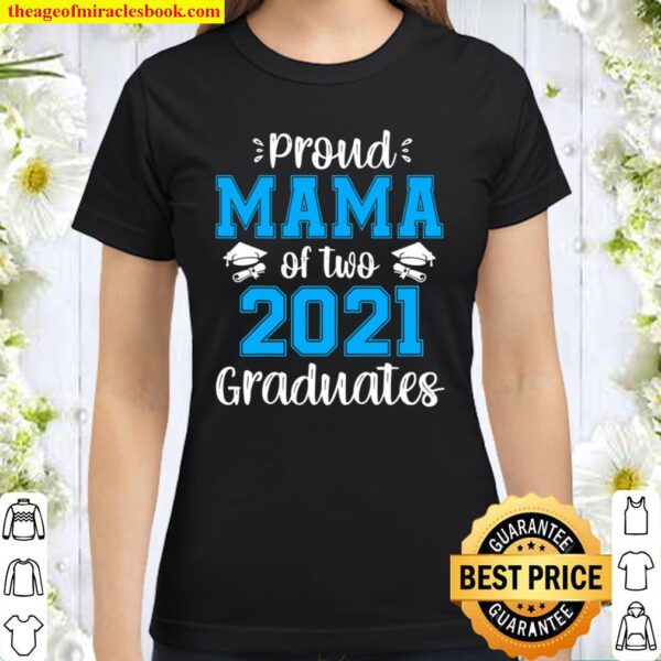 Funny Proud Mama Of Two 2021 Graduates Senior 21 Gift Classic Women T-Shirt
