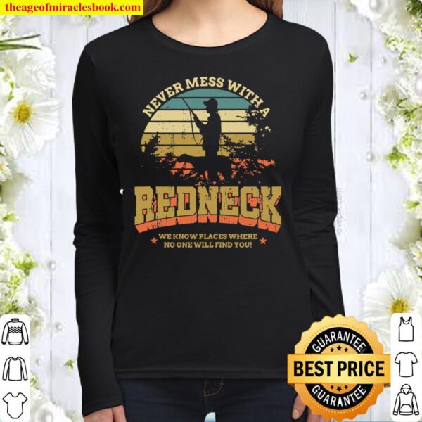 Funny Redneck Vintage Never Mess With A Redneck Women Long Sleeved