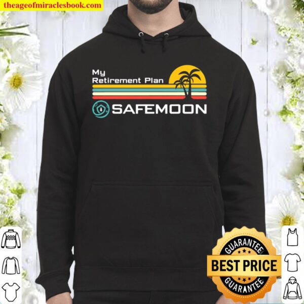 Funny Safemoon My Retirement Plan Cryptocurrency Hoodie