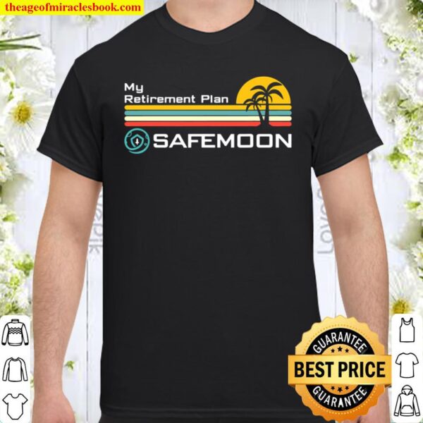 Funny Safemoon My Retirement Plan Cryptocurrency Shirt