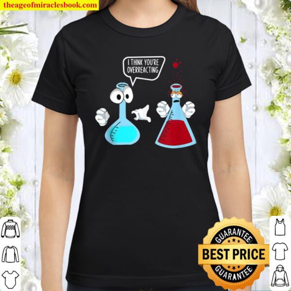 Funny Science Geek Scientist Chemist Laboratory Chemistry Classic Women T-Shirt