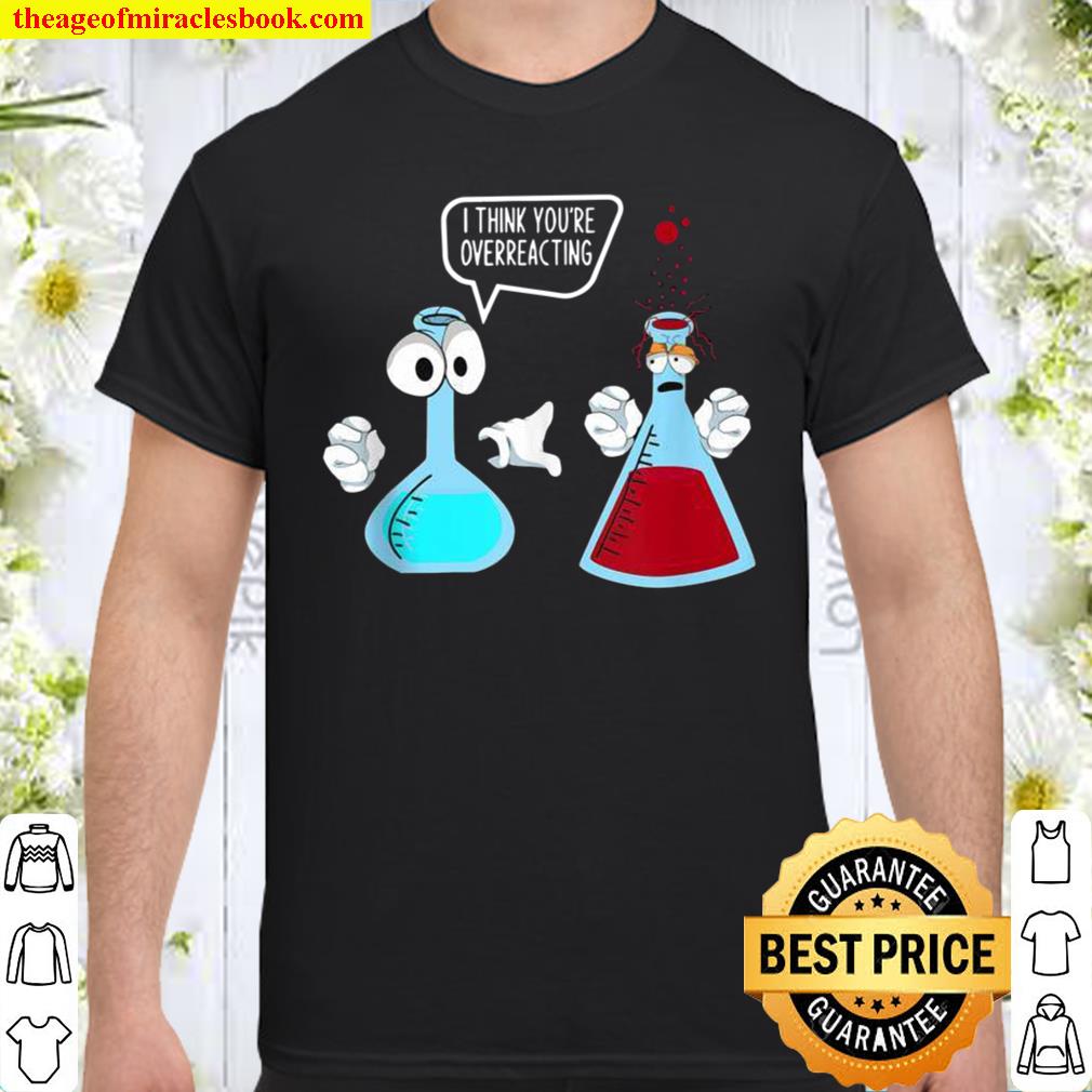 Funny Science Geek Scientist Chemist Laboratory Chemistry limited Shirt, Hoodie, Long Sleeved, SweatShirt