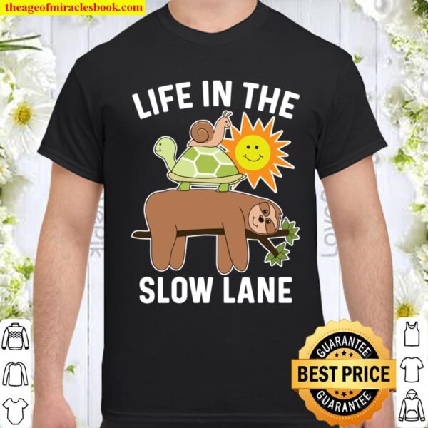Funny Sloth with Turtle and Snail - Slow Lane Design Shirt