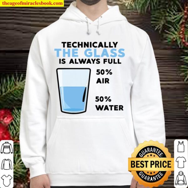 Funny Technically The Glass Is Always Full Gift Cool Science Hoodie