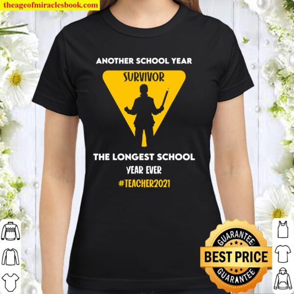 Funny another school year survivor Graduation Teacher 2021 Classic Women T-Shirt