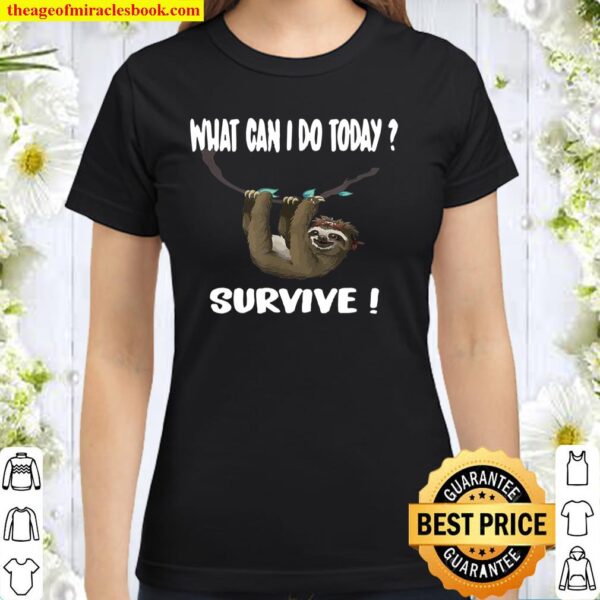 Funny sloth survive chiller relax Classic Women T-Shirt