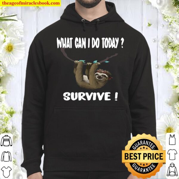 Funny sloth survive chiller relax Hoodie