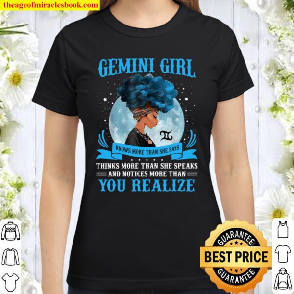 Gemini Girl Knows More Than She Says Thinks More Than She Speaks Classic Women T-Shirt