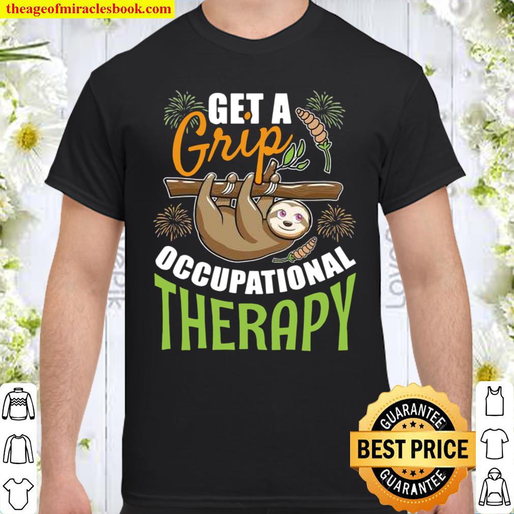 Get A Grip Occupational Therapy Sloth limited Shirt, Hoodie, Long Sleeved, SweatShirt