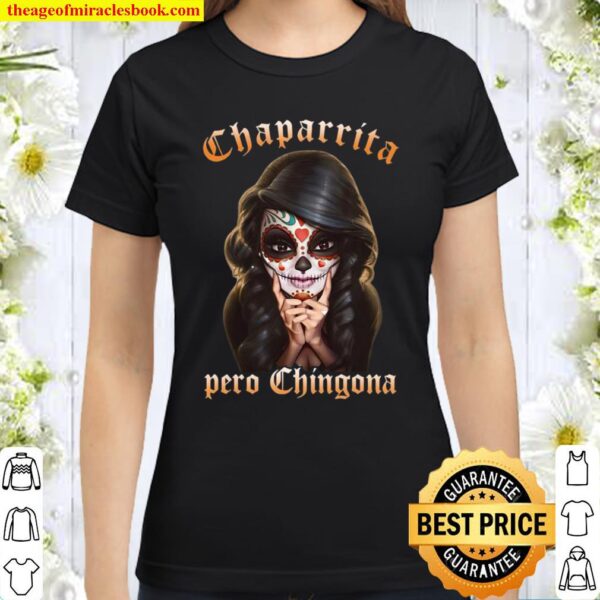 Girl Chaparrita Pero Chingona Classic Women T-Shirt