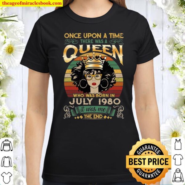 Girls 41St Birthday Queen July 1980 Shirt Queen Birthday Classic Women T-Shirt