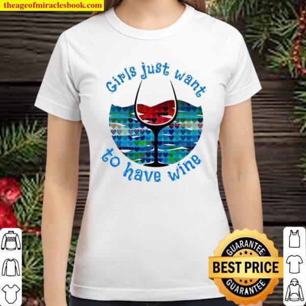 Girls Just Want To Have Wine Women’s Weekend Fun Drinking Premium Classic Women T-Shirt