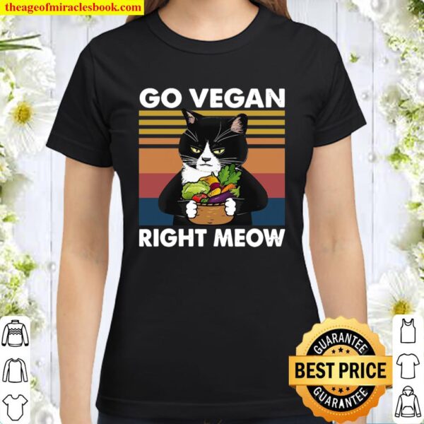 Go Vegan Right Meow Classic Women T-Shirt