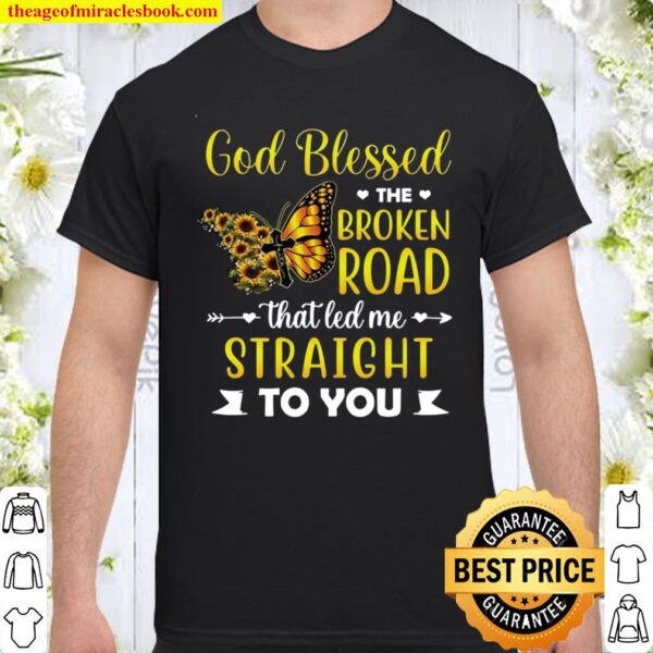 God Blessed The Broken Road That Led Me Straight To You Shirt
