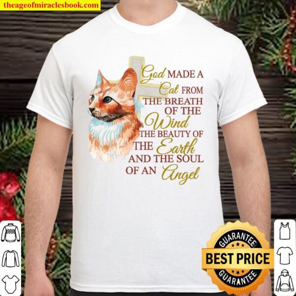 God Made A Cat From The Breath Of The Wind The Beauty Of The Earth And Shirt
