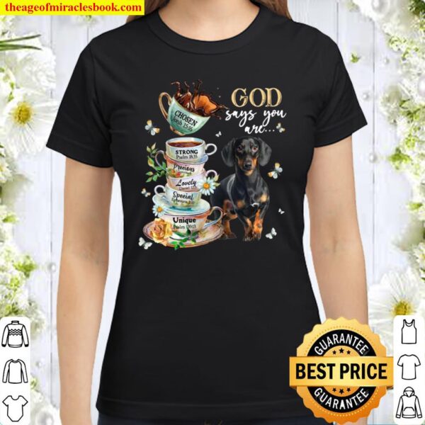 God Says You Are Classic Women T-Shirt