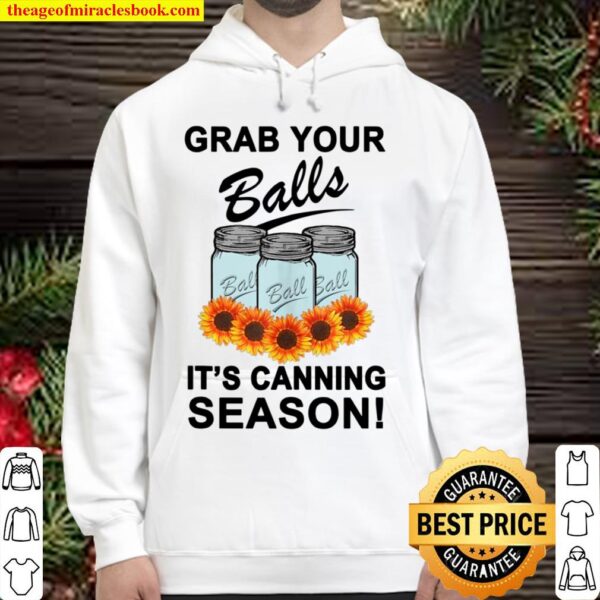 Grab Your Balls It’s Canning Season Sunflowers Gag Hoodie