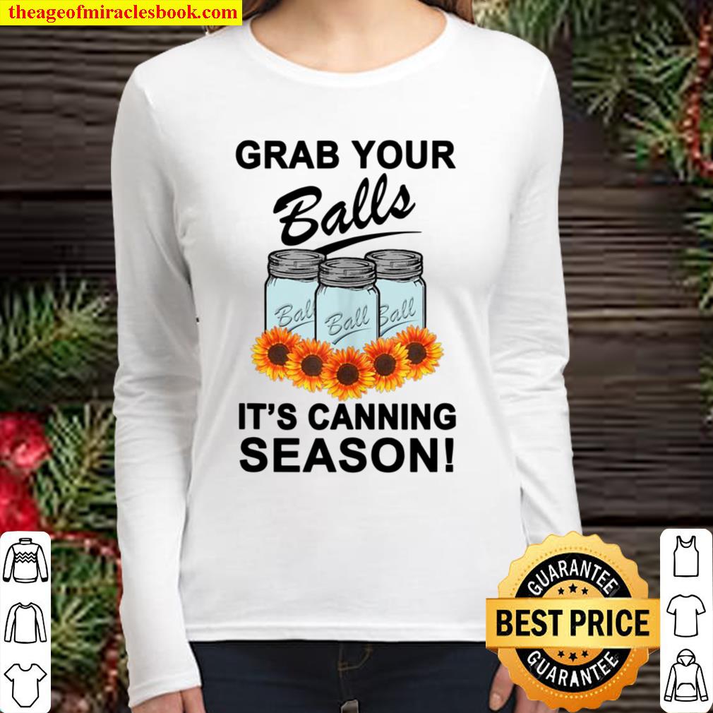 Grab Your Balls It’s Canning Season Sunflowers Gag Women Long Sleeved