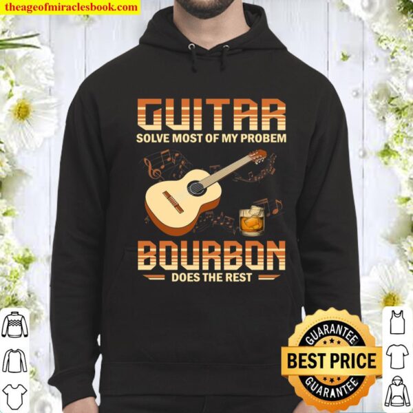 Guitar Solve Most Of My Problem Bourbon Does The Rest Hoodie