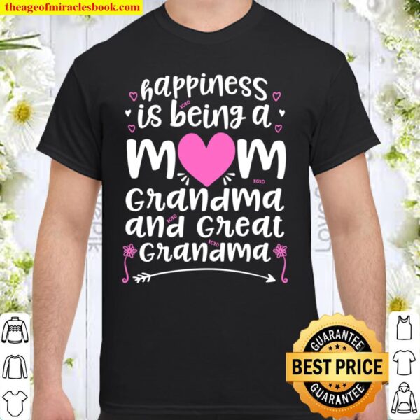 Happiness Is Being A Mom Grandma _ Great Grandma Shirt