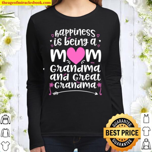 Happiness Is Being A Mom Grandma _ Great Grandma Women Long Sleeved