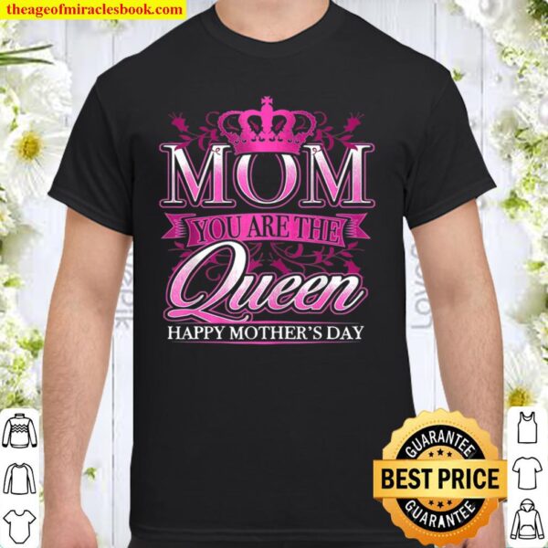 Happy Mother’s Day Mom You Are The Queen Pink Graphic Shirt