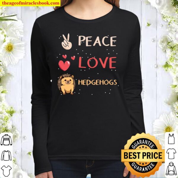 Hedgehog Quote Peace Love Hedgehogs Women Long Sleeved