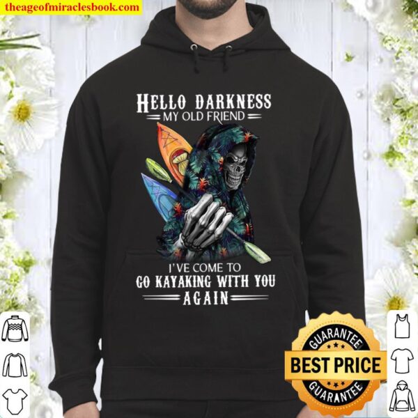 Hello Darkness My Old Friend I’ve Come To Go Kayaking With You Again Hoodie