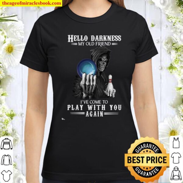Hello Darkness My Old Friend I’ve Come To Play With You Again Classic Women T-Shirt