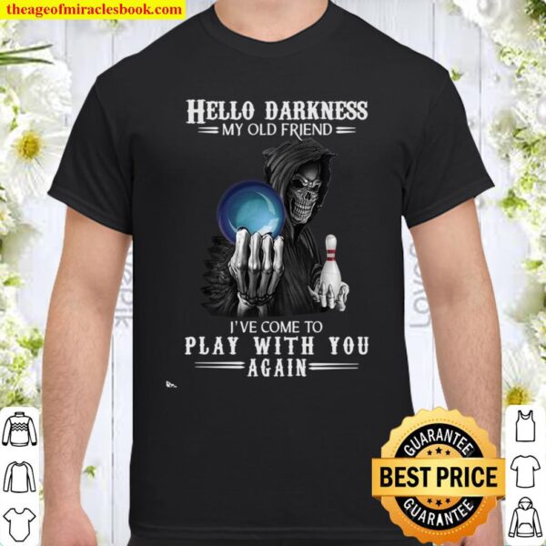 Hello Darkness My Old Friend I’ve Come To Play With You Again Shirt