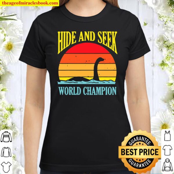 Hide And Seek World Champion Loch Ness Retro Nessie Gift Classic Women T-Shirt