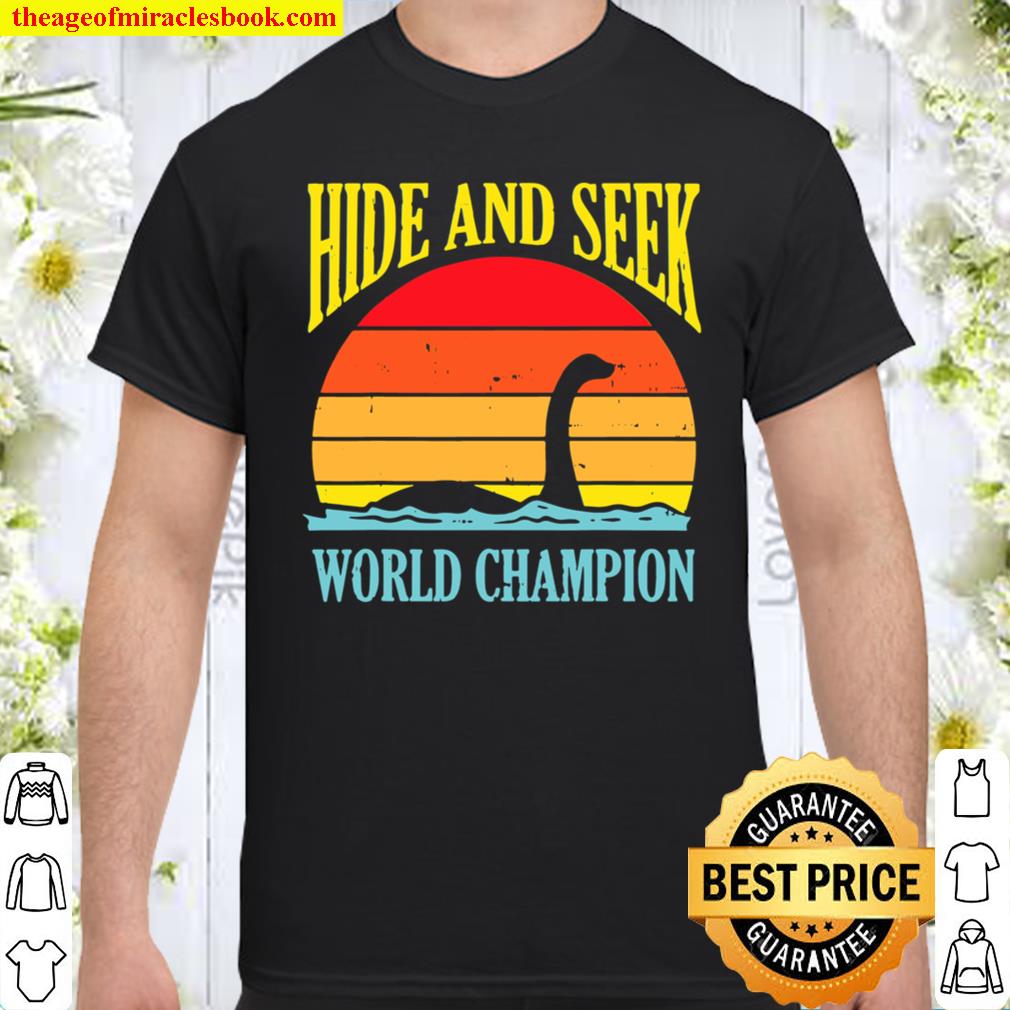 Hide And Seek World Champion Loch Ness Retro Nessie Gift limited Shirt, Hoodie, Long Sleeved, SweatShirt
