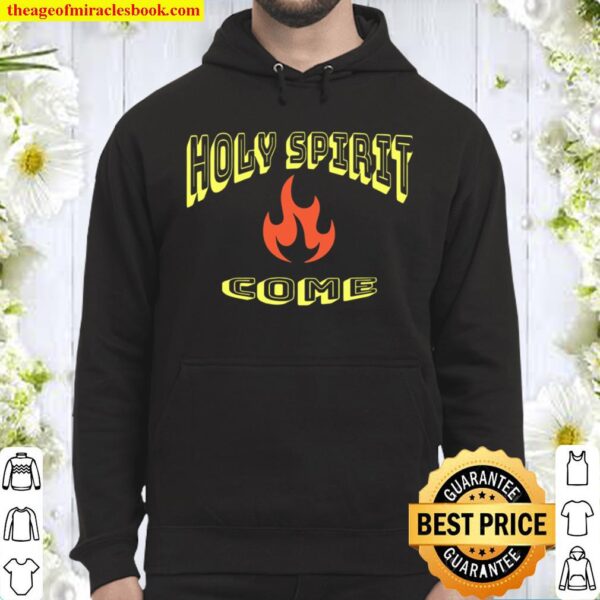 Holy Spirit Come – Confirmation-Pentecost Hoodie