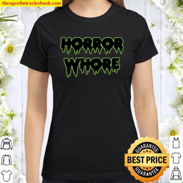Horror Whore Funny And Sarcastic Halloween Classic Women T-Shirt