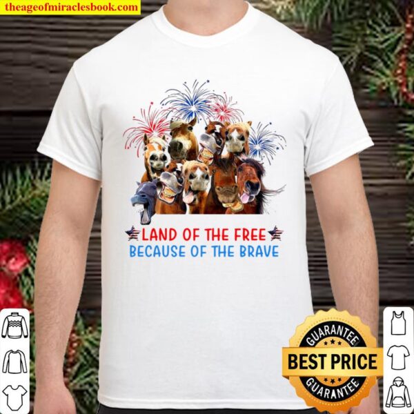 Horses land of the free because of the brave America Shirt