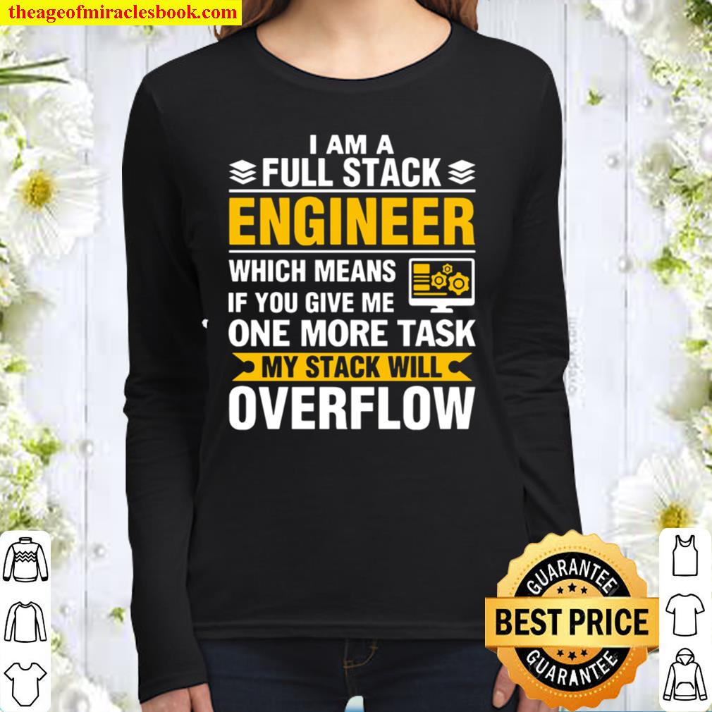 I Am A Full Stack Engineer Which Means If You Give Me One More Task My Women Long Sleeved