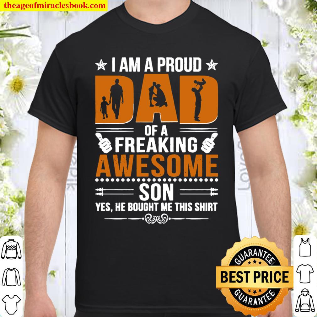 I Am A Proud Dad Of A Freaking Awesome Son Shirt