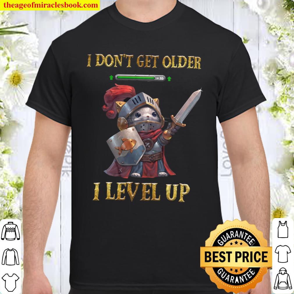 I Don’t Get Older I Level Up 2021 Shirt, Hoodie, Long Sleeved, SweatShirt
