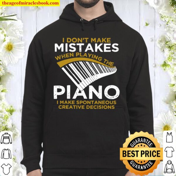I Don’t Make Mistakes When Playing The Piano I Make Spontaneous Creati Hoodie