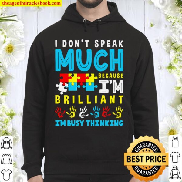 I Don’t Speak Much Because Brilliant I’m Busy Thinking Hoodie