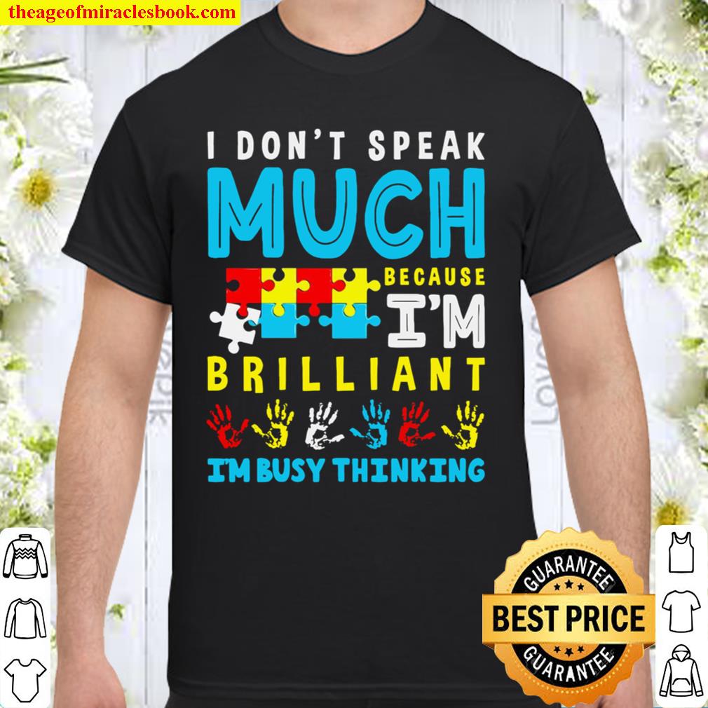 I Don’t Speak Much Because Brilliant I’m Busy Thinking new Shirt, Hoodie, Long Sleeved, SweatShirt